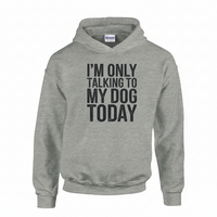 Load image into Gallery viewer, "Only Talking to my Dog Today" Hoodie